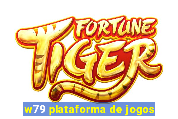 w79 plataforma de jogos